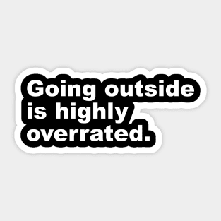 Going Outside Is Highly Overrated Sticker